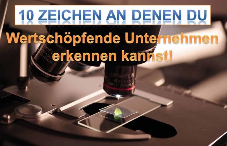 Aktien für Anfänger. An 10 Zeichen von Wertschöpfenden Unternehmen kannst Du sicher erkenenn, welche Aktie kaufen wirklich sinnvoll ist.